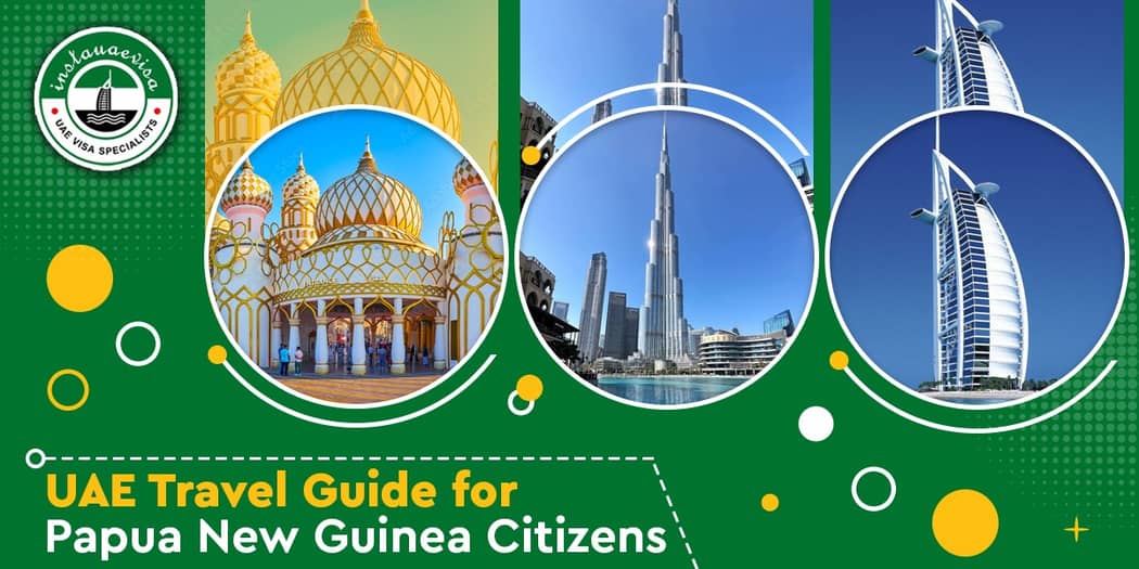 UAE Travel Guide for Papua New Guinea Citizens
